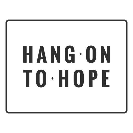 Hang on to hope message board PNG Design