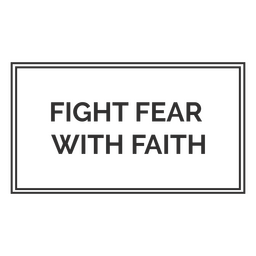 Fight fear with faith message board PNG Design