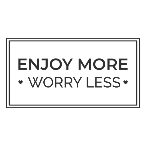 Enjoy more worry less message board PNG Design