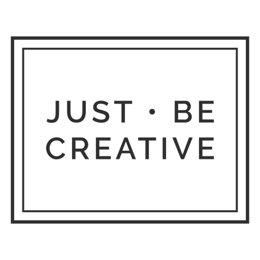 Just be creative message board PNG Design
