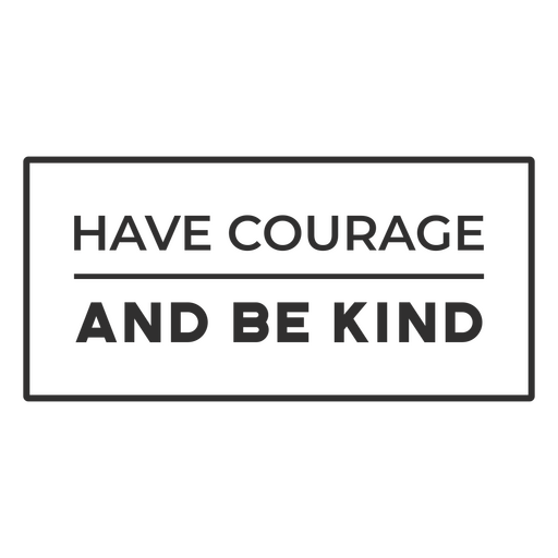 Have courage and be kind message board PNG Design