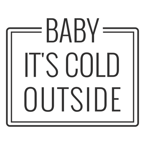 Baby it's cold outside message board PNG Design