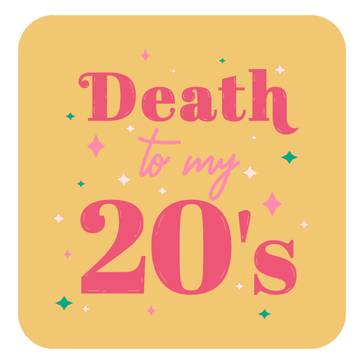 Death to my 20's PNG Design