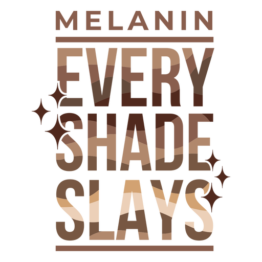Melanin Every shade slays PNG Design