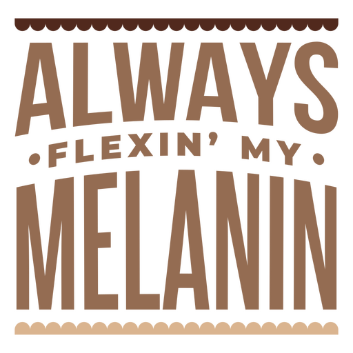 Always flexin' my melanin PNG Design