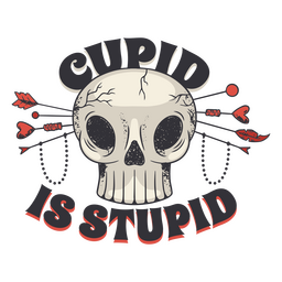 Skull featuring the anti-Valentine message Cupid is stupid PNG Design