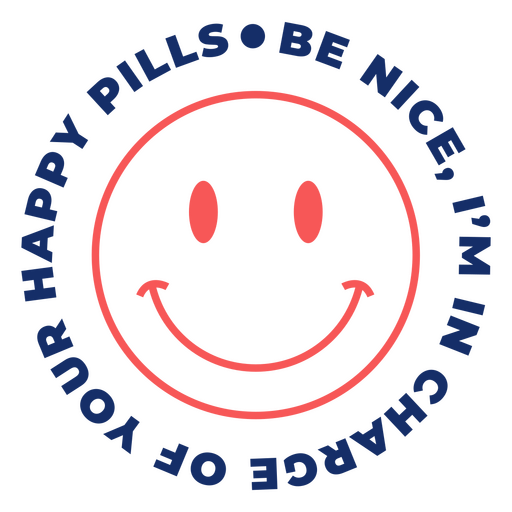 Be nice I'm in charge of your pills PNG Design