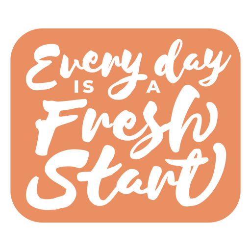 Label featuring the quote Everyday is a fresh start PNG Design