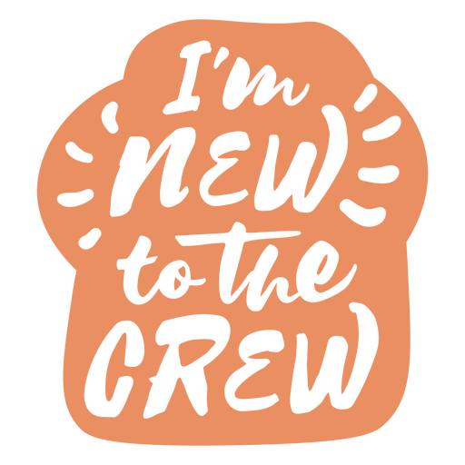 Etikett mit dem Zitat ?Ich bin neu in der Crew?. PNG-Design