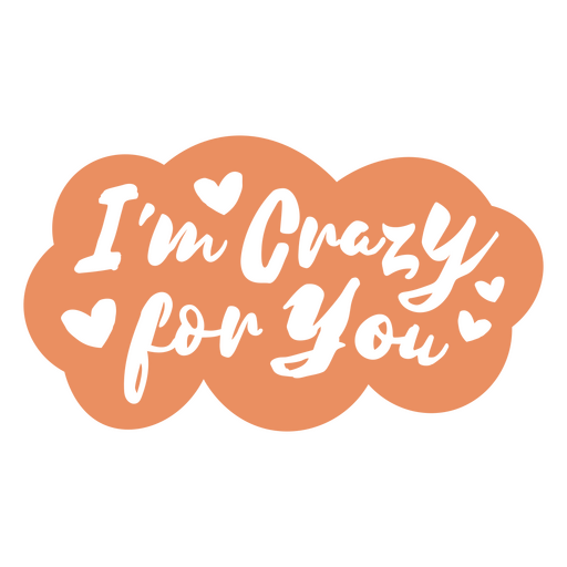 Label featuring the quote I'm crazy for you PNG Design