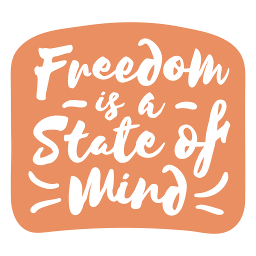 Label featuring the quote Freedom is a state of mind PNG Design