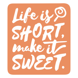 Label Featuring The Quote Life Is Short Make It Sweet PNG & SVG Design ...