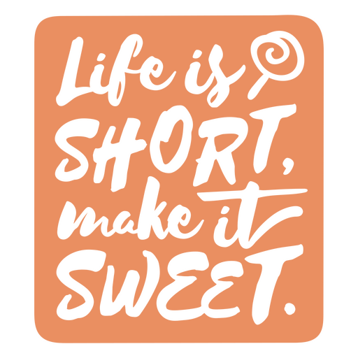 Etikett mit dem Zitat ?Life is short Make it sweet?. PNG-Design