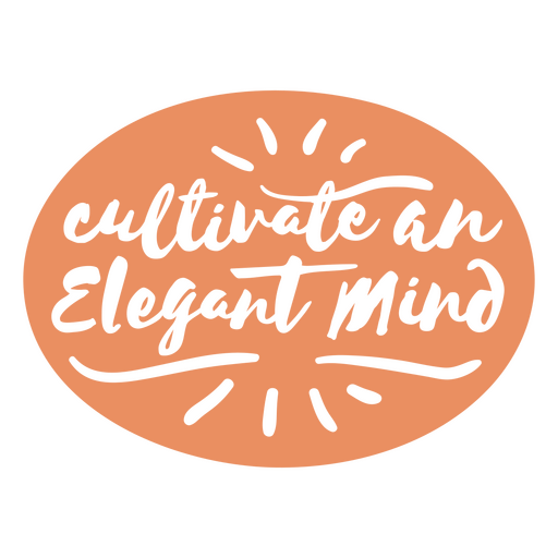 Label featuring the quote Cultivate an elegant mind PNG Design