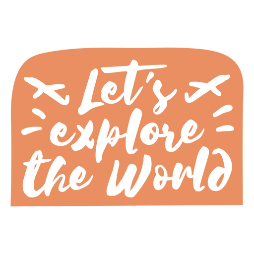 Label featuring the quote Let's explore the world PNG Design