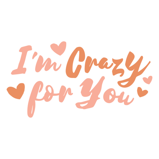 Lettering design featuring the quote I'm crazy for you PNG Design