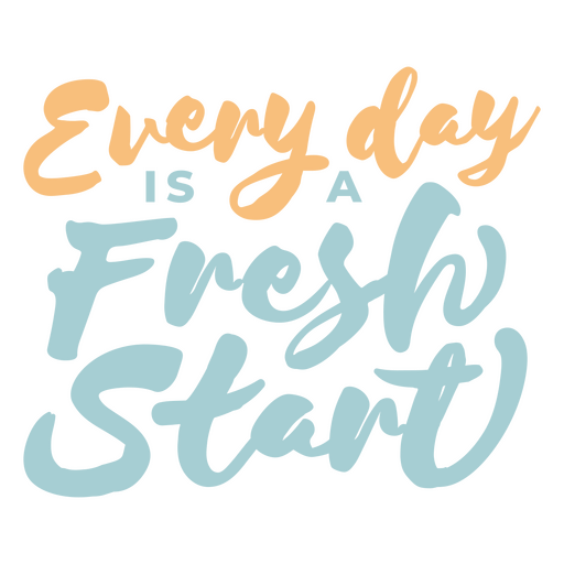 Lettering design featuring the quote Every day is a fresh start PNG Design