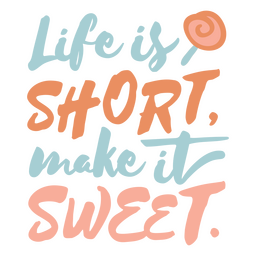 Lettering Design Featuring The Quote Life Is Short Make It Sweet Png 