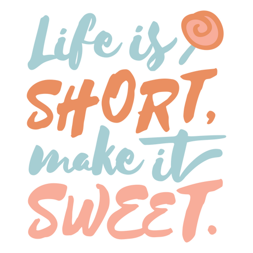 Diseño de letras con la cita La vida es corta, hazla dulce Diseño PNG