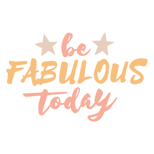Lettering design featuring the quote Be fabulous today PNG Design