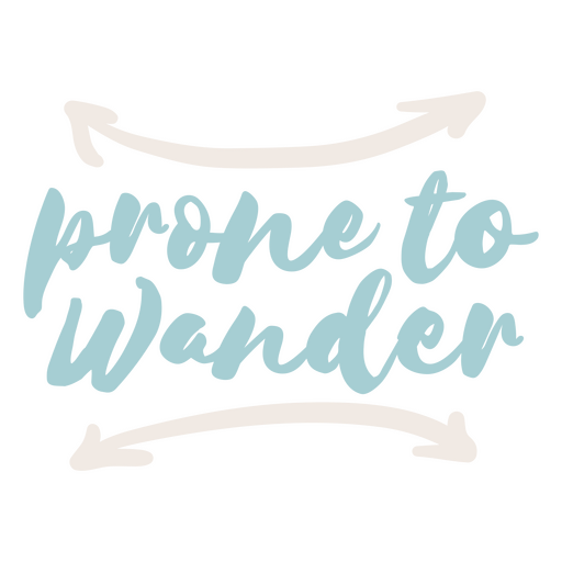 Lettering design featuring the quote Prone to wander PNG Design