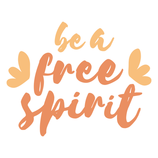 Lettering design featuring the quote Be a free spirit PNG Design