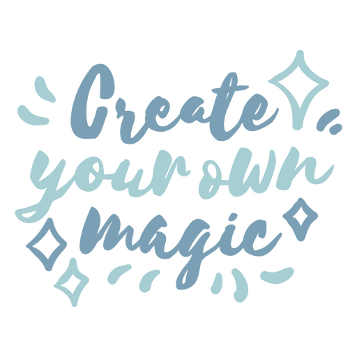 Lettering design featuring the quote Create your own magic PNG Design