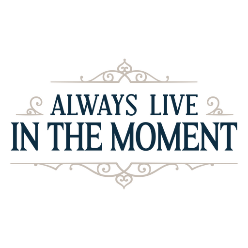 Always live in the moment logo PNG Design