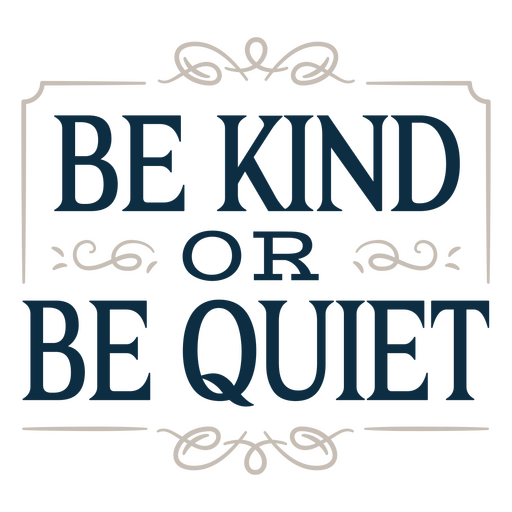 Be kind or be quiet PNG Design