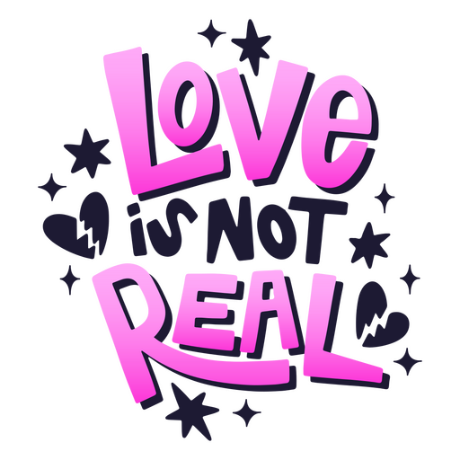 Valentine's lettering quote love not real PNG Design