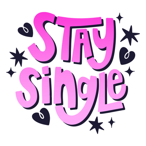 Valentine's lettering quote stay single PNG Design