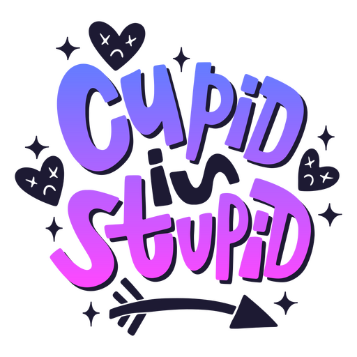 Valentine's lettering quote cupid stupid PNG Design