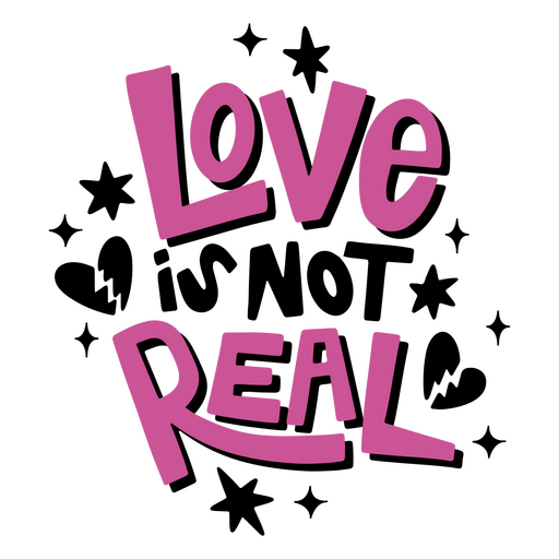Anti-Valentines quote Love is not real PNG Design