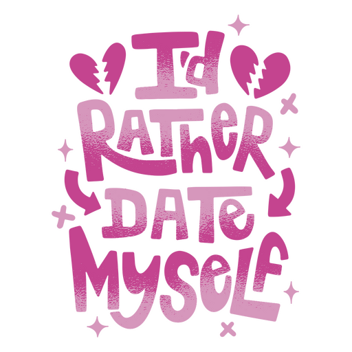 Anti-Valentines quote I'd rather date myself PNG Design