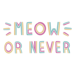 Miau o nunca cotización plana Diseño PNG