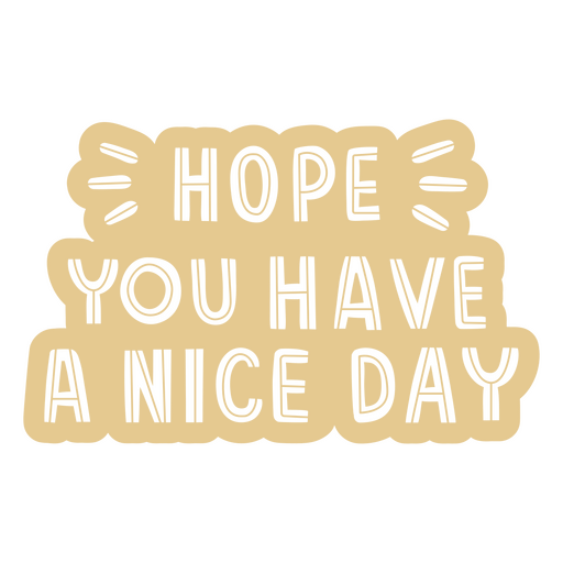Hope you have a nice day sticker PNG Design