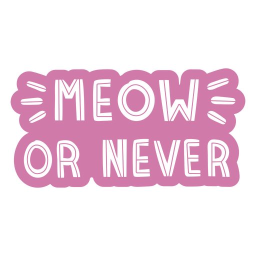 Meow or never monochromatic quote PNG Design