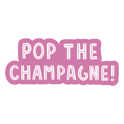 Pop the champagne monochromatic quote PNG Design