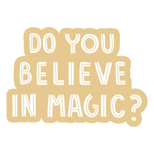 The words Do you believe in magic? PNG Design