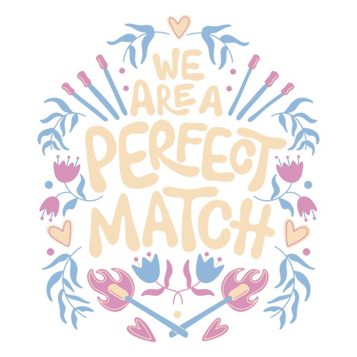 We are a perfect match PNG Design