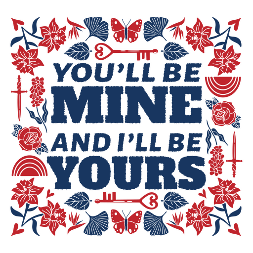 You'll be mine and i'll be yours PNG Design