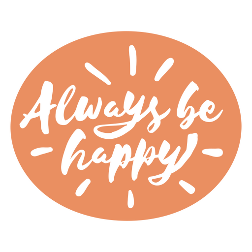 Always be happy sticker PNG Design