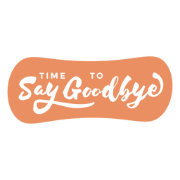 Zeit Auf Wiedersehen Zu Sagen PNG Und SVGDesign Für TShirts