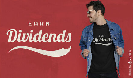 Verdienen Sie Dividenden-T-Shirt-Design