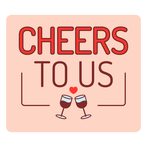 Cheers to us sticker PNG Design