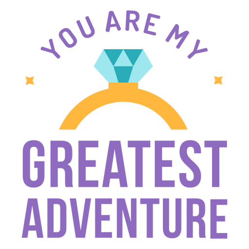 You are my greatest adventure engagement PNG Design