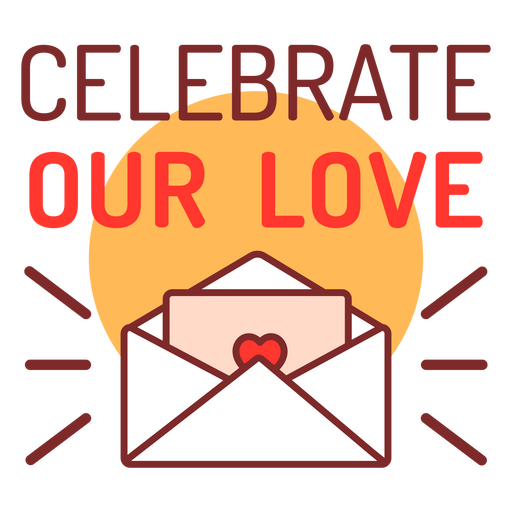 Celebrate our love PNG Design