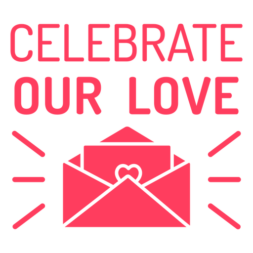 The words celebrate our love PNG Design