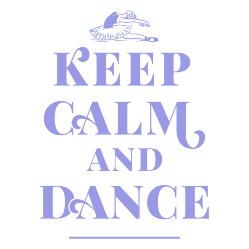 Die Worte ?Keep Calm and Dance? PNG-Design