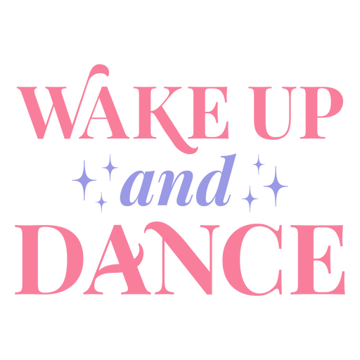 The words wake up and dance PNG Design